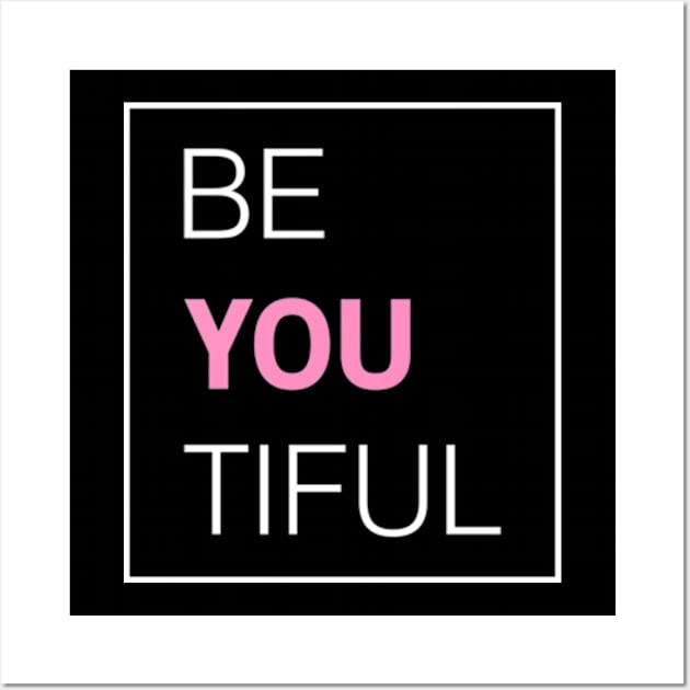 Be You Tiful Wall Art by ArtGenicsByMaria